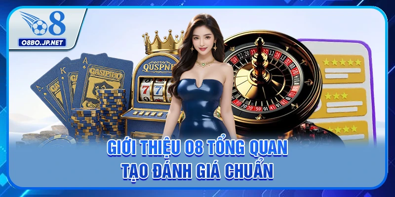 Giới thiệu O8 tổng quan trong các khía cạnh chất lượng