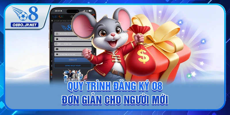 Quy trình đăng ký O8 đơn giản cho người mới