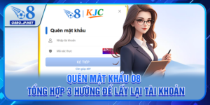 Quên Mật Khẩu O8 - Tổng Hợp 3 Cách Để Lấy Lại Tài Khoản